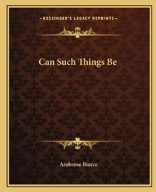 Can Such Things Be by Ambrose Bierce