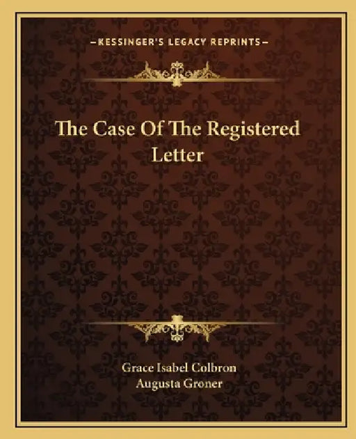 The Case Of The Registered Letter by Grace Isabel Colbron, Augusta Groner