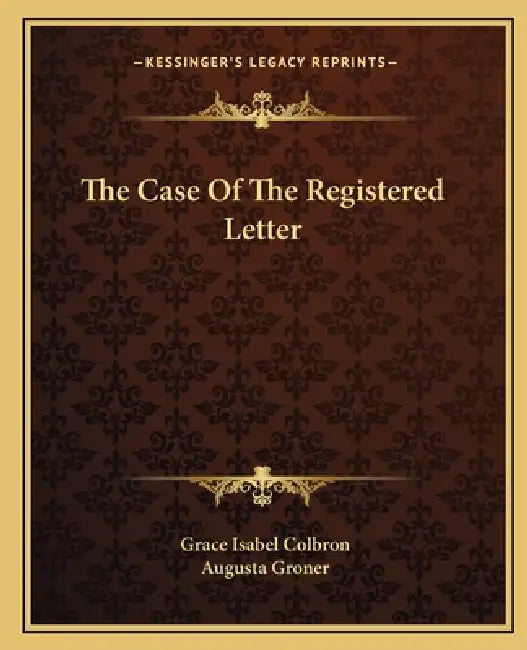 The Case Of The Registered Letter by Grace Isabel Colbron, Augusta Groner