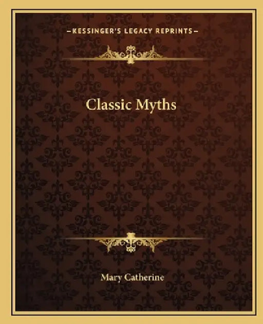 Classic Myths by Mary Catherine