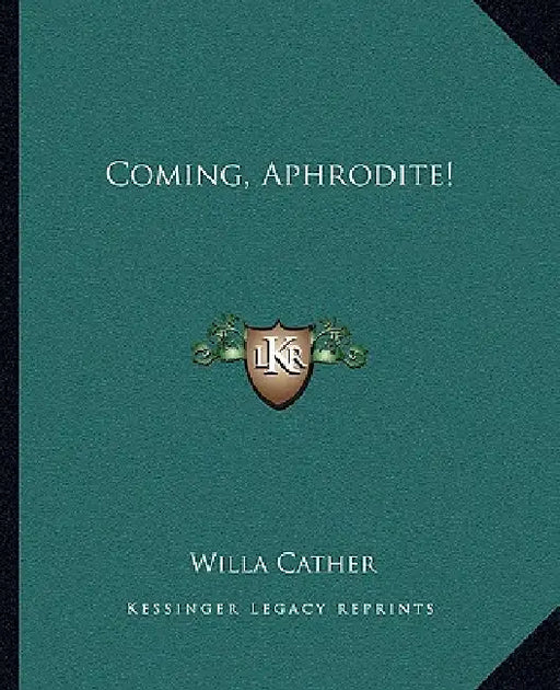 Coming, Aphrodite! by Willa Cather