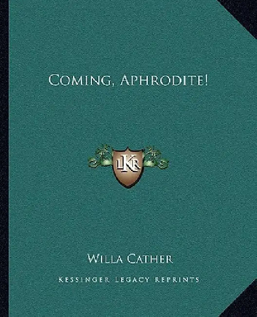 Coming, Aphrodite! by Willa Cather