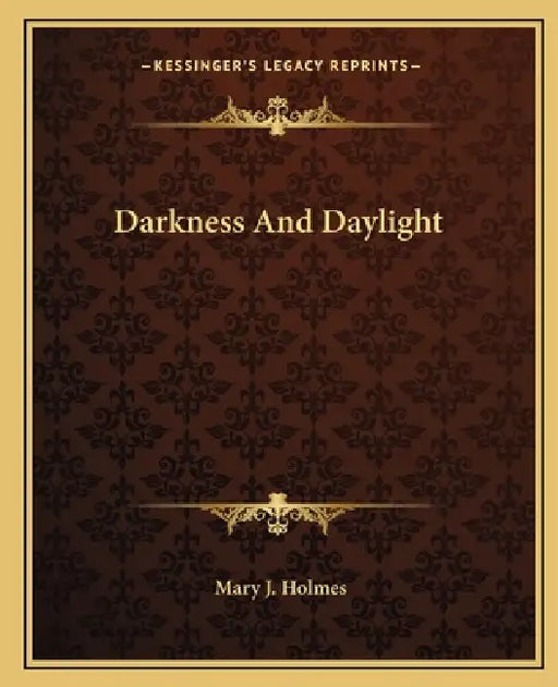 Darkness And Daylight by Mary J. Holmes