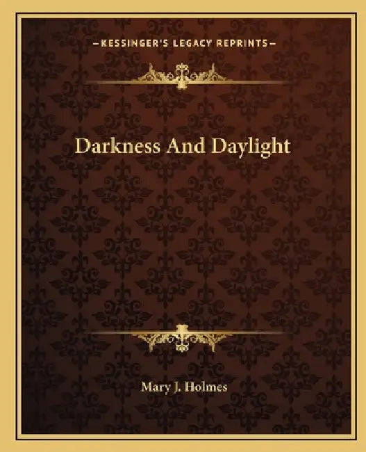 Darkness And Daylight by Mary J. Holmes