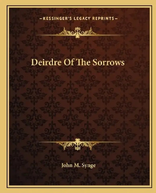 Deirdre Of The Sorrows by John M. Synge