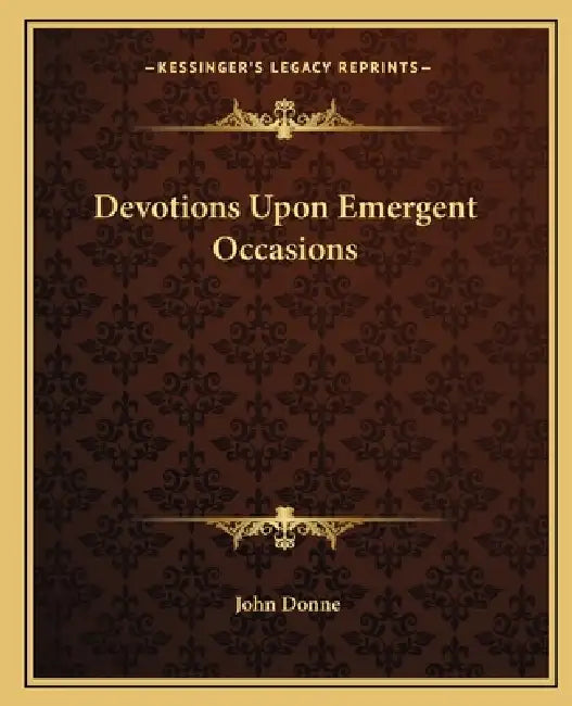 Devotions Upon Emergent Occasions by John Donne