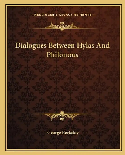 Dialogues Between Hylas And Philonous by George Berkeley
