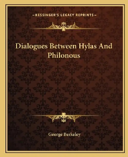 Dialogues Between Hylas And Philonous by George Berkeley