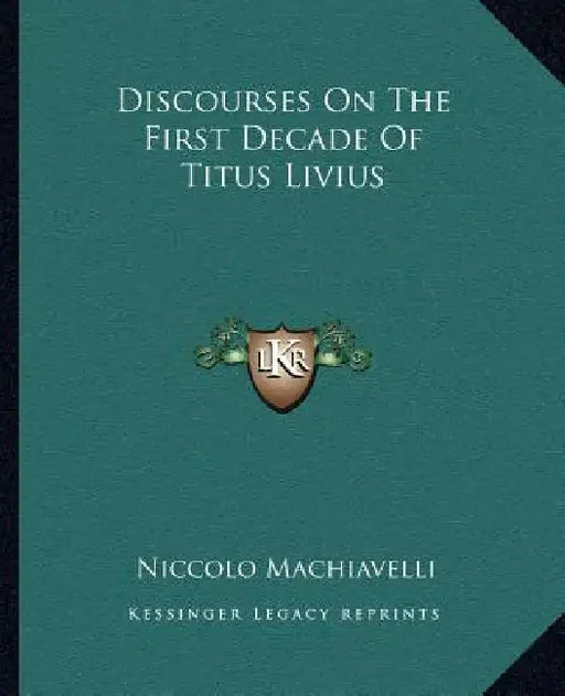Discourses On The First Decade Of Titus Livius by Niccolo Machiavelli