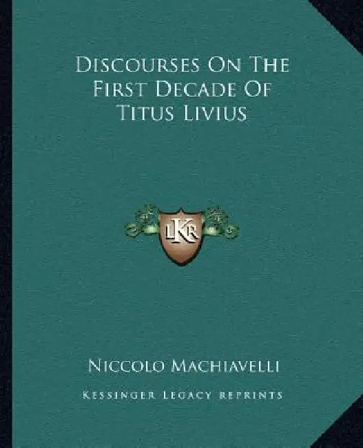 Discourses On The First Decade Of Titus Livius by Niccolo Machiavelli