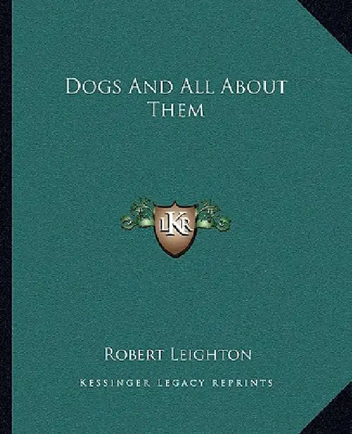 Dogs And All About Them by Robert Leighton