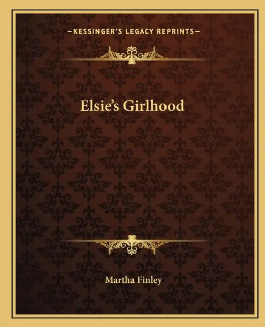 Elsie's Girlhood by Martha Finley