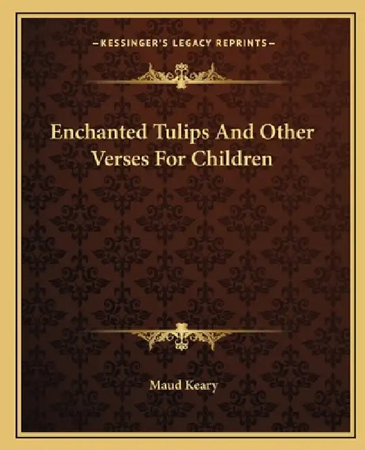 Enchanted Tulips And Other Verses For Children by Maud Keary