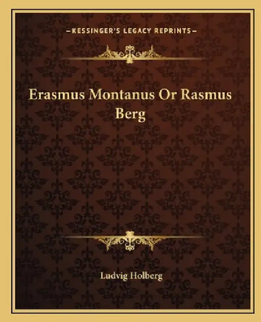 Erasmus Montanus Or Rasmus Berg by Ludvig Holberg