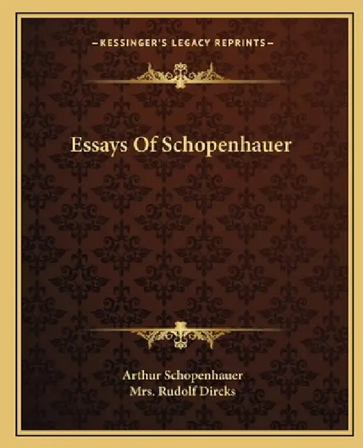 Essays Of Schopenhauer by Arthur Schopenhauer, Rudolf Dircks