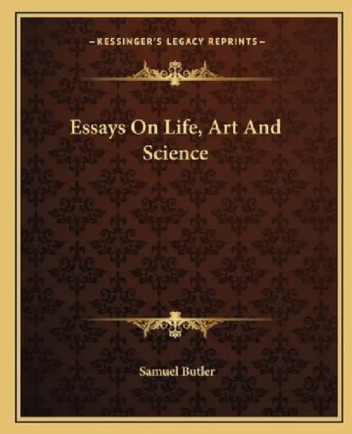 Essays On Life, Art And Science by Samuel Butler