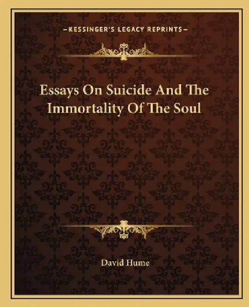 Essays On Suicide And The Immortality Of The Soul by David Hume