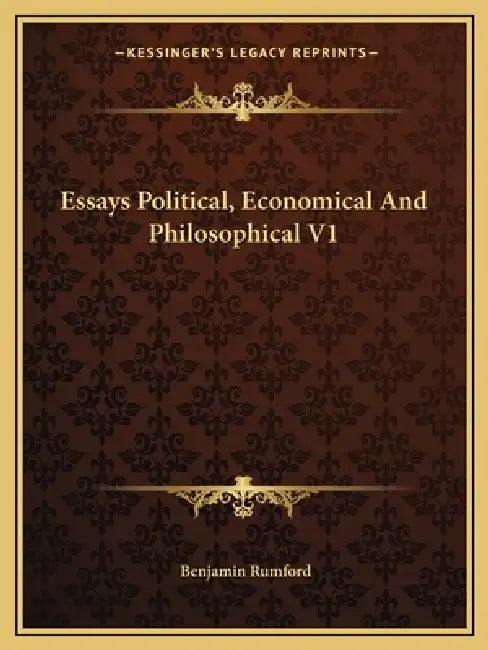 Essays Political, Economical And Philosophical V1 by Benjamin Rumford