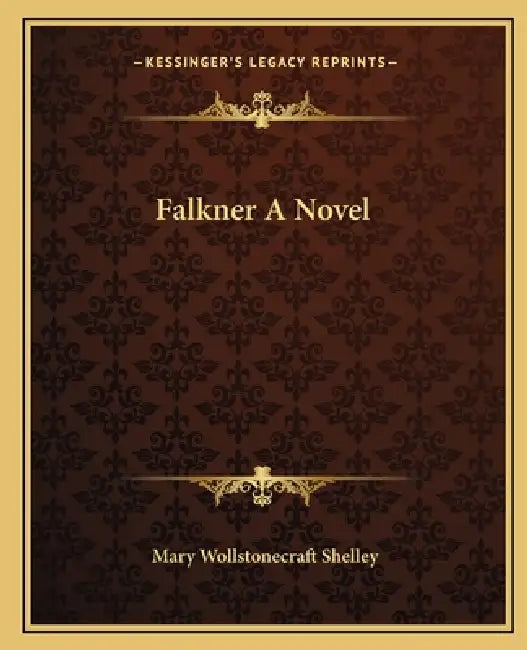 Falkner A Novel by Mary Wollstonecraft Shelley