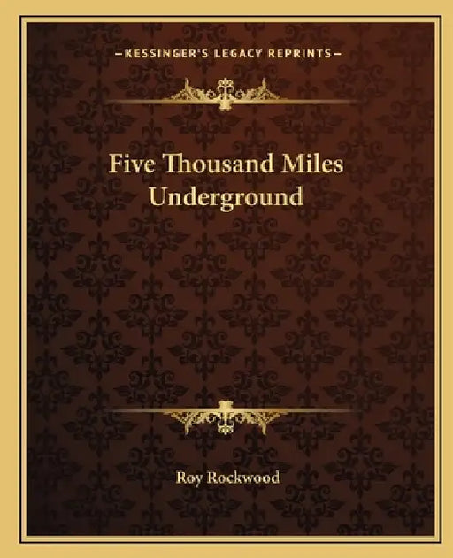 Five Thousand Miles Underground by Roy Rockwood