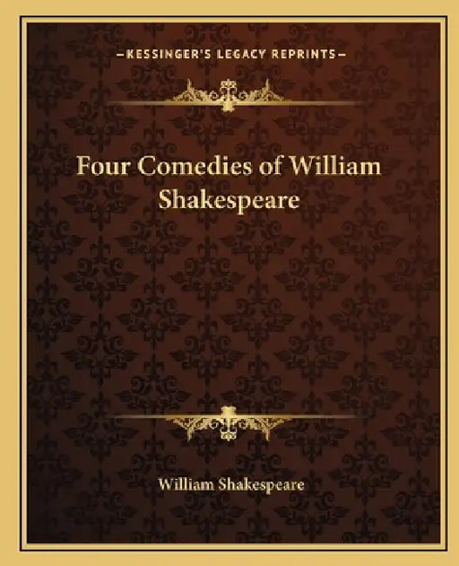 Four Comedies of William Shakespeare by William Shakespeare