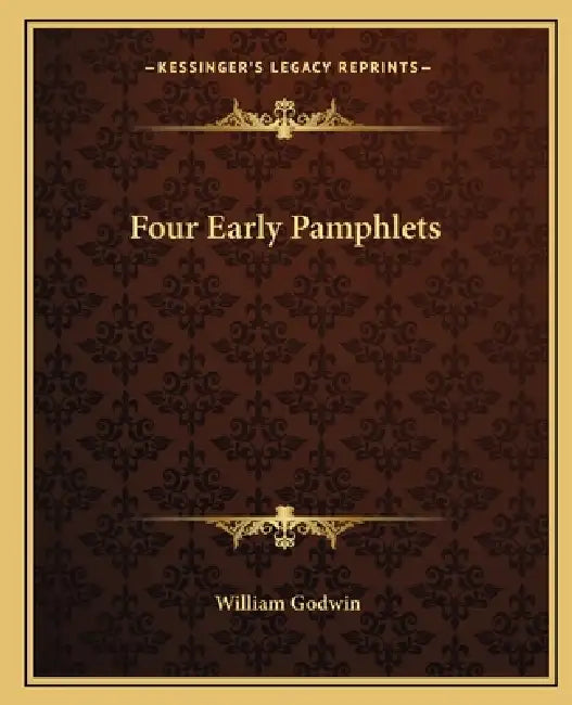 Four Early Pamphlets by William Godwin