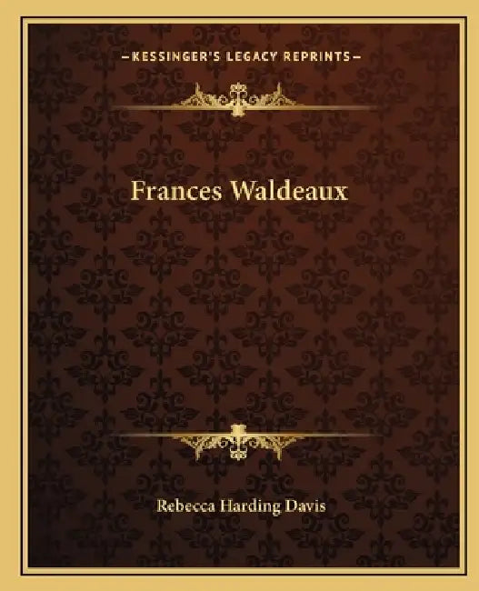 Frances Waldeaux by Rebecca Harding Davis