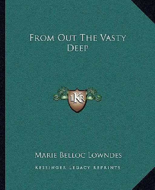 From Out The Vasty Deep by Marie Belloc Lowndes