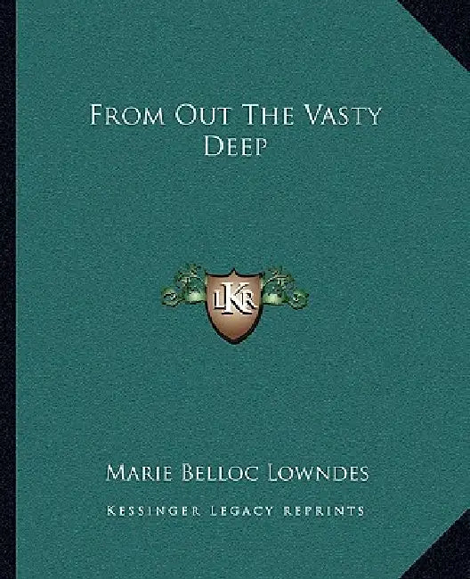 From Out The Vasty Deep by Marie Belloc Lowndes