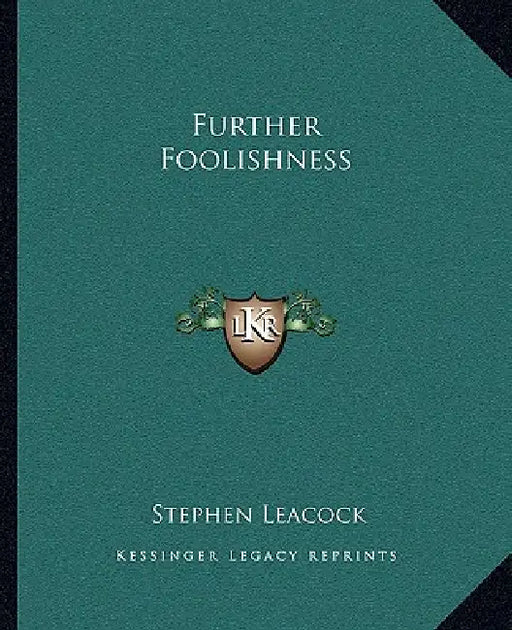 Further Foolishness by Stephen Leacock
