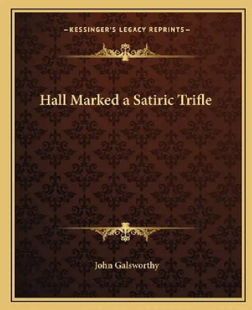 Hall Marked a Satiric Trifle by John Galsworthy