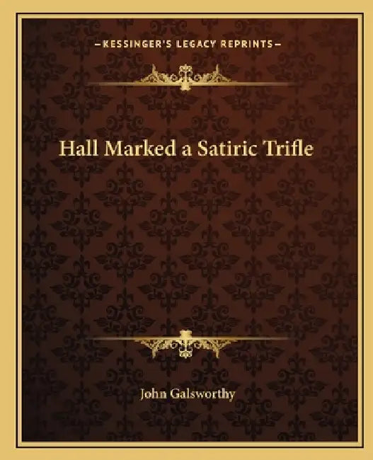 Hall Marked a Satiric Trifle by John Galsworthy