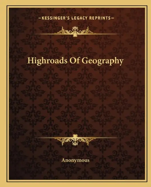 Highroads Of Geography by Anonymous