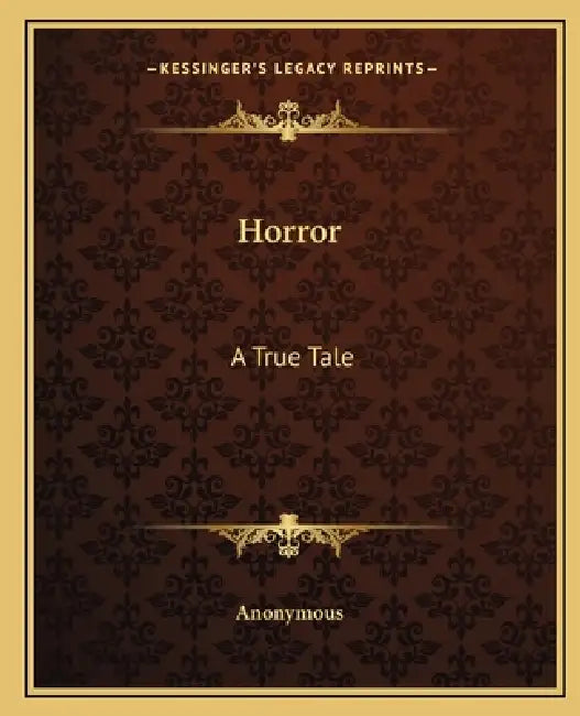 Horror: A True Tale by Anonymous