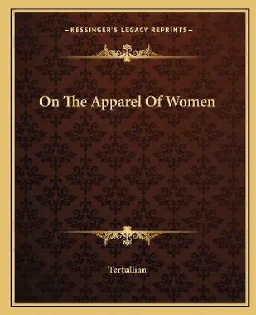 On The Apparel Of Women by Tertullian