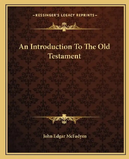 An Introduction To The Old Testament by John Edgar McFadyen