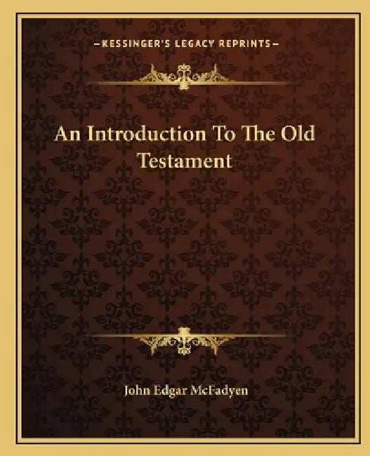 An Introduction To The Old Testament by John Edgar McFadyen