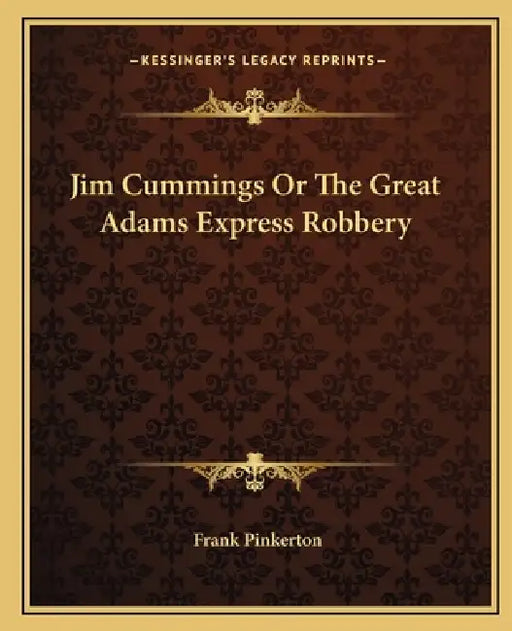Jim Cummings Or The Great Adams Express Robbery by Frank Pinkerton