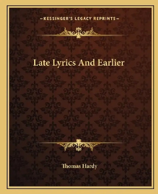 Late Lyrics And Earlier by Thomas Hardy