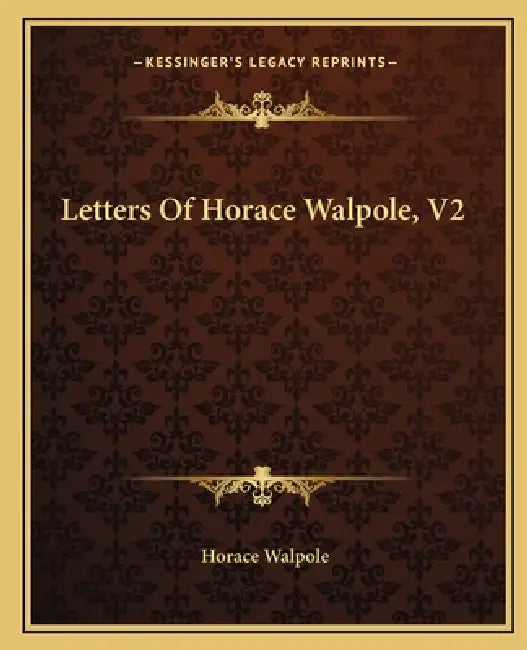Letters Of Horace Walpole, V2 by Horace Walpole