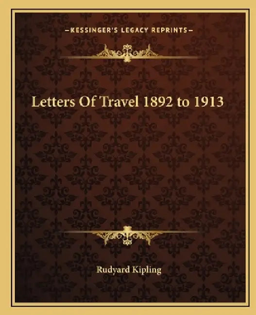 Letters Of Travel 1892 to 1913 by Rudyard Kipling