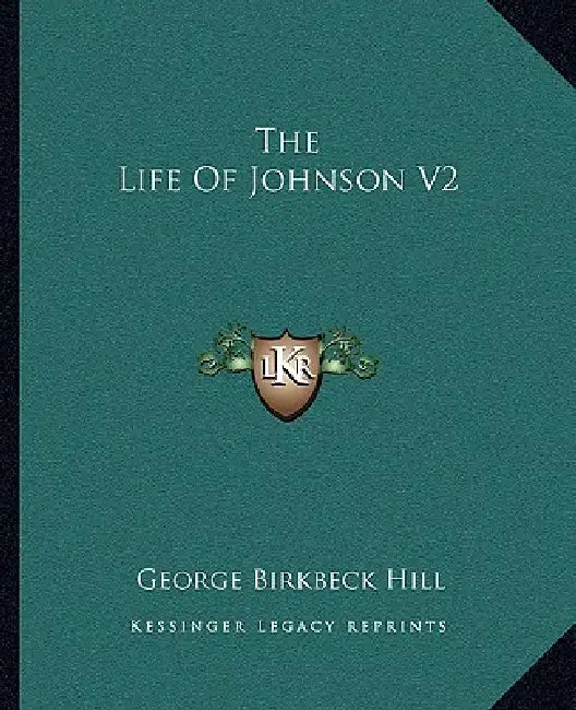 The Life Of Johnson V2 by George Birkbeck Hill