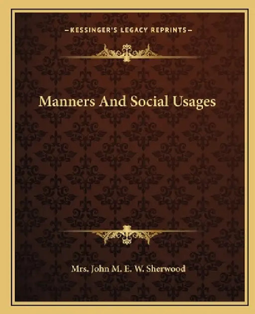 Manners And Social Usages by John M. E. W. Sherwood