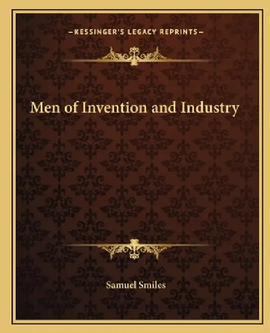 Men of Invention and Industry by Jr. Smiles Samuel