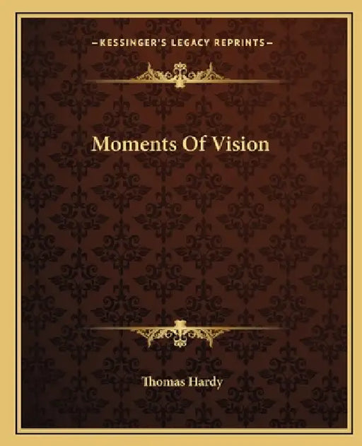 Moments Of Vision by Thomas Hardy