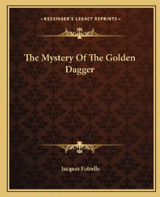 The Mystery Of The Golden Dagger by Jacques Futrelle