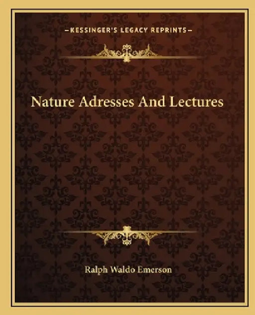Nature Adresses And Lectures by Ralph Waldo Emerson