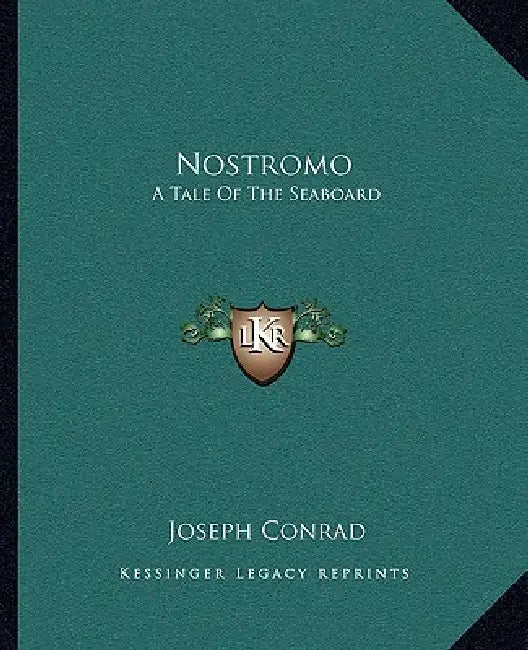 Nostromo: A Tale Of The Seaboard by Joseph Conrad