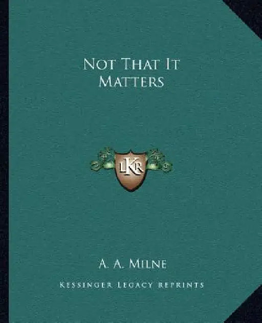 Not That It Matters by A. A. Milne