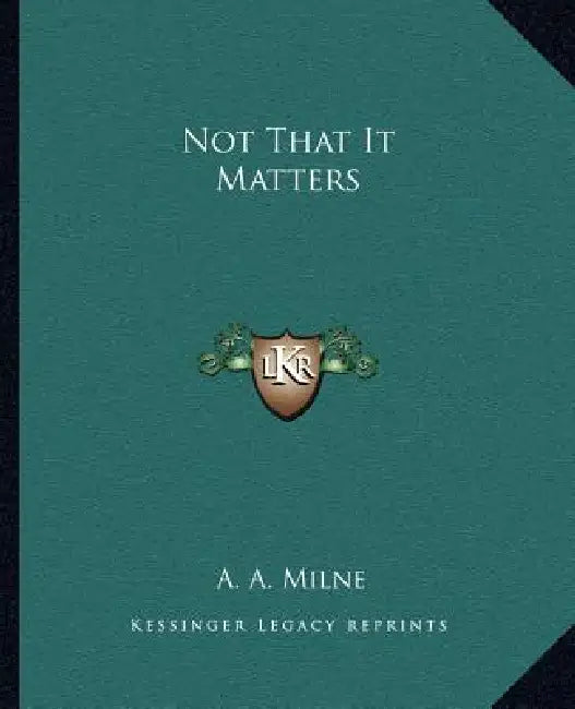 Not That It Matters by A. A. Milne
